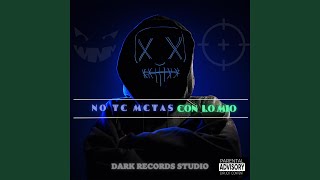 No Te Metas Con Lo Mio (feat. darkness.prod)