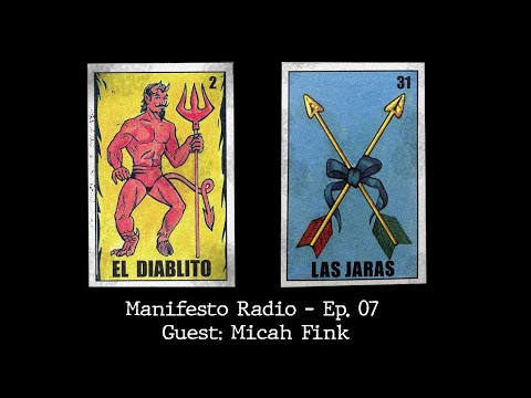 Manifesto Radio Ep07 - Guest: Micah Fink