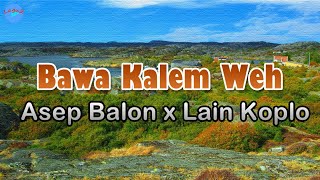 Download lagu Bawa Kalem Weh - Asep Balon (lirik Lagu) | Lagu Sunda, Jawa Barat ~ tenang weh tong dipikiran mp3