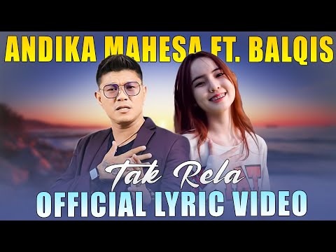 Andika Mahesa ft Balqis - Tak Rela (Official Lyric Video)