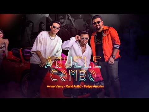 Aquele Combo - Ávine Vinny, Xand Avião e Felipe Amorim