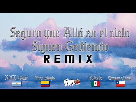 El Pepo, Achepe, Free Stayla, Omega El CTM, XXL Irione - Seguro Que Allá En El Cielo Siguen Gediendo
