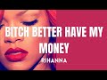 Rihanna Bitch Better Have My Money Lyrics
