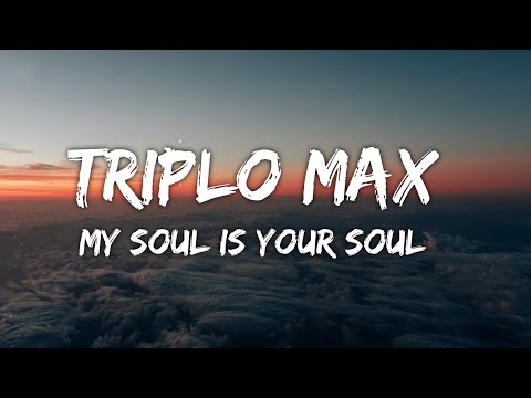 Triplo Max x Vanessa Campagna - My Soul Is Your Soul (Lyrics)