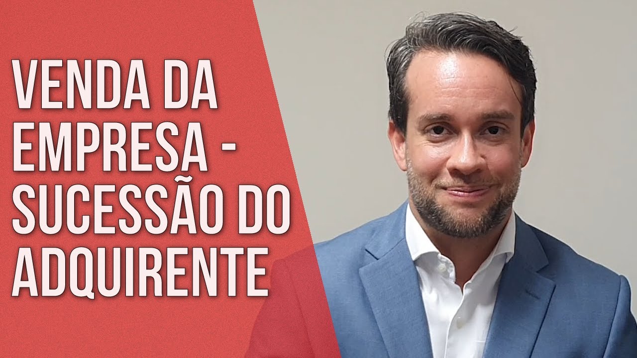 VENDA DA EMPRESA - SUCESSÃO DO ADQUIRENTE - Direito Empresarial