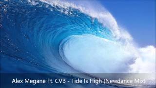 Alex Megane Feat CVB - Tide Is High (Newdance Mix)