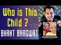 Who is This Child ? Bhakt Bhagwat