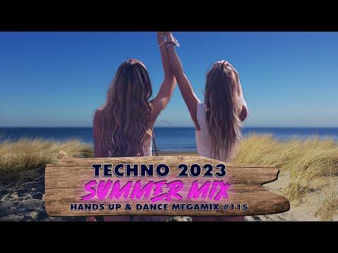 TECHNO 2023 120 MIN SUMMER MIX Hands Up & Dance MEGAMIX #115