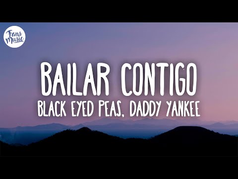 Black Eyed Peas, Daddy Yankee - BAILAR CONTIGO (Letra)