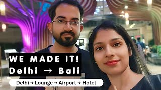 Delhi to Bali: Our 4th International Trip | Airport, Lounge &amp;amp; Hotel Check-in #travel #bali
