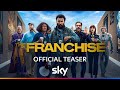 The Franchise Official Teaser Sky
