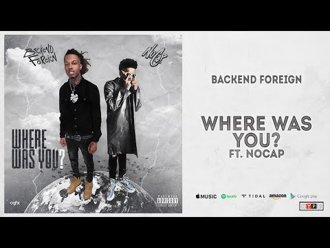 Backend Foreign & NoCap - Where Was You?