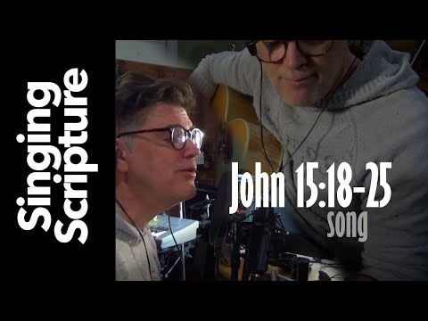 John 15:18-25 Scripture Song, New King James Version