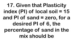 Given that Plasticity index (PI) of local soil = 15 and PI of sand = zero, for a desired PI of 6