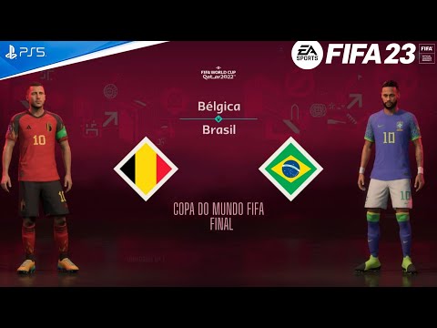 FIFA 23 - Bélgica vs Brasil   | Gameplay PS5 -  Copa do Mundo FIFA 2022 - Final