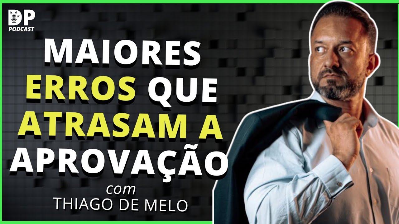 TOP ERROS QUE ATRASAM A APROVAÇÃO EM CONCURSOS (com Thiago de Melo)
