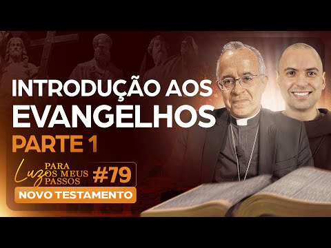 Introdução aos Evangelhos | Parte 1 | | Luz para os meus passos | Novo Testamento | #79