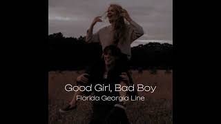 Good girl, bad boy - Florida Georgia Line - slowed