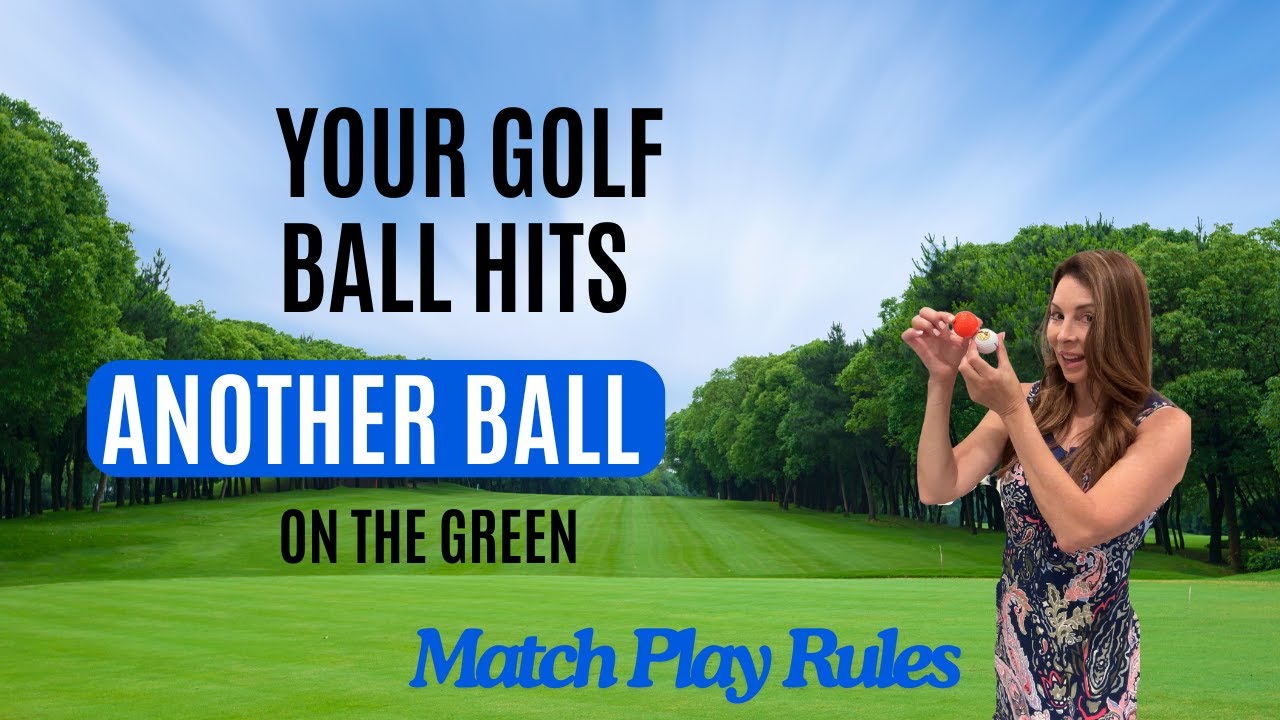 Your golf ball hits another ball on the green - surprising rule for match Play