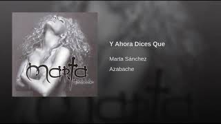 Y Ahora Dices Que - Marta Sánchez