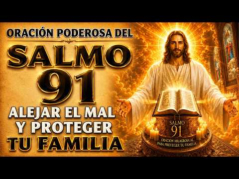 SALMO 91 ORACIÓN TO WARD OFF EVIL Y PROTECT TUS FAMILIA Y INNER PAZ
