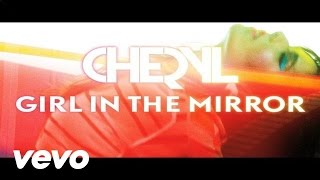 Bài hát Girl In The Mirror - Nghệ sĩ trình bày Cheryl