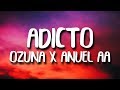Ozuna & Anuel AA, Tainy - Adicto (Letra/Lyrics) Ozuna & Anuel AA, Tainy - Adicto (Letra/Lyrics)