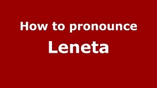 How to pronounce Leneta