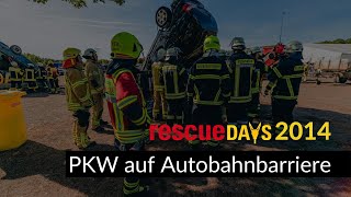 preview picture of video 'rescueDAYS 2014 Heitersheim: Station PKW auf Autobahnbarriere'