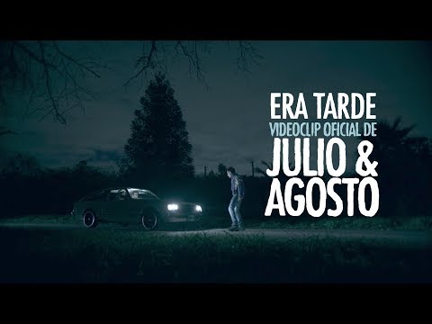 Julio y Agosto - Era Tarde (Videoclip Oficial)