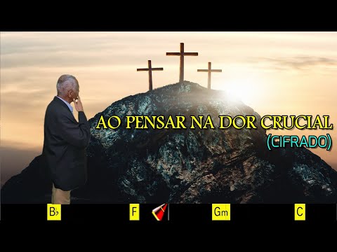 AO PENSAR NA DOR CRUCIAL - 539. HARPA CRISTÃ - (CIFRADO) - CARLOS JOSÉ