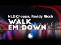 NLE Choppa Walk Em Down Clean Lyrics NLE Choppa Walk Em Down Clean Lyrics