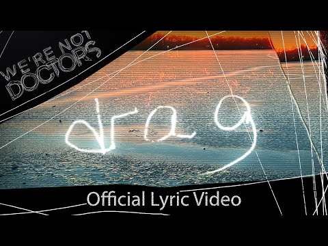 We're Not Doctors - Drag (Official Lyric Video)