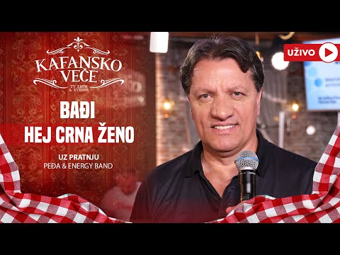 BADJI - HEJ CRNA ZENO | UZIVO | (PEDJA & ENERGY BAND) | 2024 | KAFANSKO VECE
