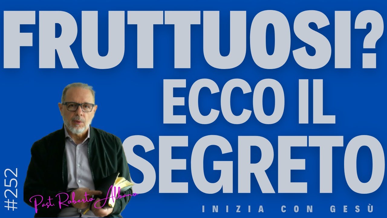 INIZIA CON GESÙ! - "Fruttuosi? Ecco il Segreto"