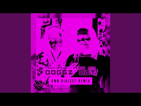Doggz Out (feat. Hedo Jackinabox & Merky Ace) (Own Dialect Remix)