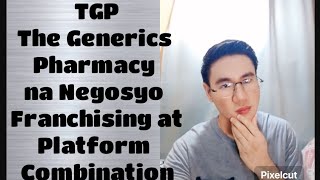 TGP (The Generics Pharmacy). Franchising at Platform Business model Combination level2.