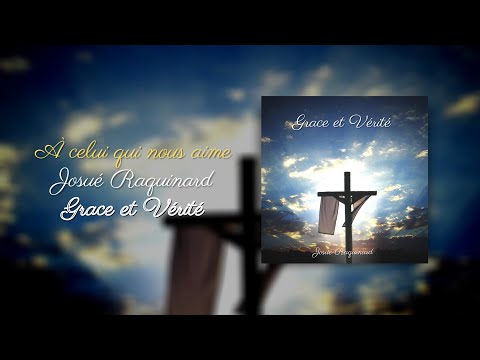 À celui qui nous aime - Josué Raquinard
