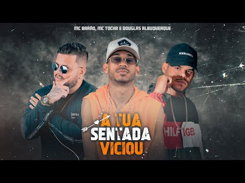 Barão, Mc Tocha, Douglas Albuquerque - A tua sentada viciou (lyric vídeo)
