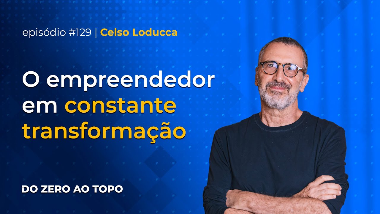 Celso Loducca: de jovem perdido a empreendedor serial
