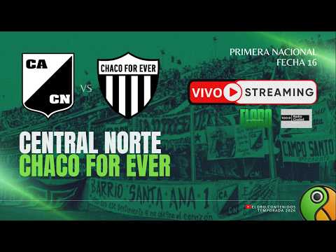 EN VIVO | CENTRAL NORTE VS CHACO FOR EVER | PRIMERA NACIONAL