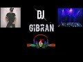 DJ GIBRAN Love Me Like You Do Cosmic