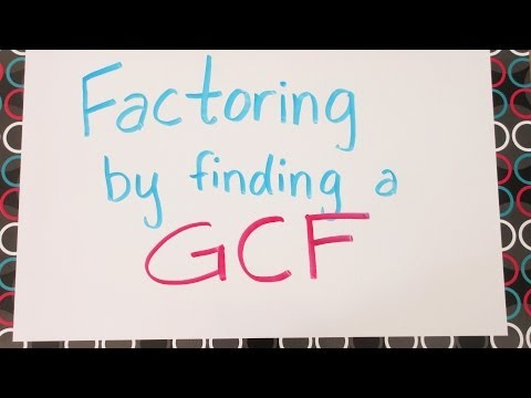 Factoring by Finding a Greatest Common Factor