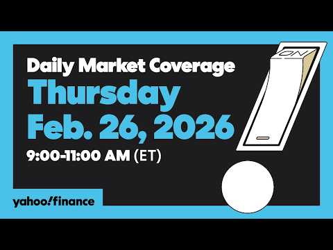 Daily Market Coverage Feb. 26, 2026 9AM-11AM (ET) | Yahoo Finance