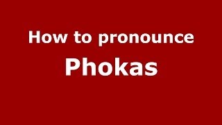 How to pronounce Phokas