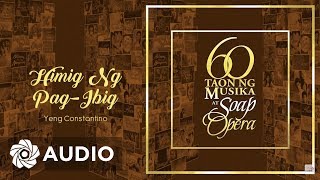 Yeng Constantino - Himig Ng Pag-Ibig (Audio) 🎵 | 60 Taon Ng Musika At Soap Opera