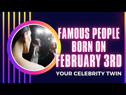 Famous people born on February 3rd ..Who is your celebrity twin
