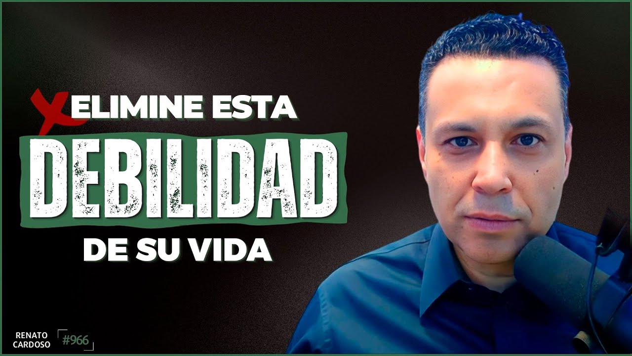 ELIMINE ESTA DEBILIDAD DE SU VIDA