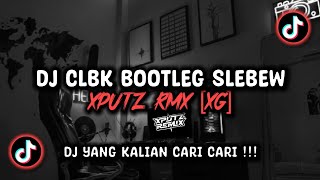 Download lagu DJ CLBK BOOTLEG SLEBEW SOUND XPUTZ RMX [𝑿𝑮] VIRAL TIK TOK TERBARU 2025 !!! mp3