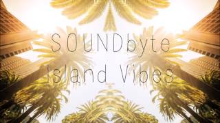 SOUNDbyte - Island Vibes